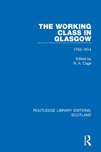 The Working Class In Glasgow ( Library Editionsscotland) Routledge