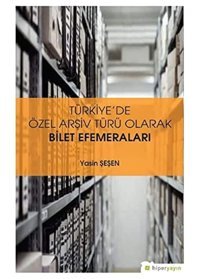 Türkiyede Özel Arşiv Türü Olarak Bilet Efemeraları YasIn Şeşen Hiperlink Yayınları