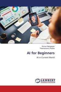 Aı For Beginnersaı In Current World Nanjappan, Kumar Lap Lambert Academic Publishing