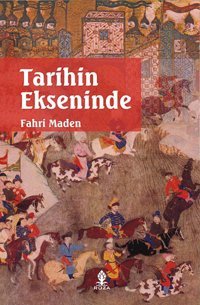 TarihIn Ekseninde (Kapak Değişebilir) Fahri Maden Roza Yayınevi