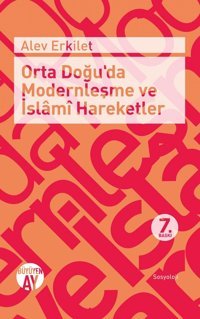 Orta Doğuda Modernleşme Ve İslami Hareketler Alev Erkilet Büyüyenay Yayınları