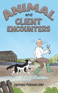 Animal And Client Encounters Alexander, James AustIn Macauley Publishers Ltd
