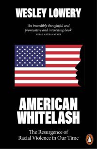 American Whitelashthe Resurgence Of Racial Violence In Our Time Lowery, Wesley Penguin