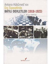 Ankara HükümetinIn Dış Siyasetinde Batılı Devletler E. Müjgan Karataş Berikan Yayınevi