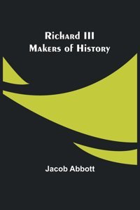 Richard Iıı; Makers Of History Abbott, Jacob Alpha Editions