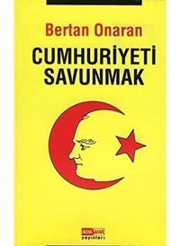 Cumhuriyeti Savunmak Bertan Onaran Yazarın Kendi Yayını