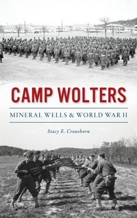 Camp Woltersmineral Wells & World War Iı Croushorn, Stacy Hıstory Pr