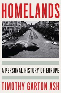 Homelandsa Personal History Of Europe Garton Ash, Timothy Yale University Press