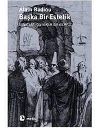Başka Bir Estetiksanatlar İçIn Küçük Bir Kılavuz Alain, Badiou Metis Yayınları