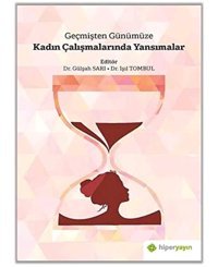 Geçmişten Günümüze Kadın Çalışmalarında Yansımalar Gülşah Sarı Hiperlink Yayınları