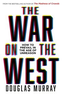 The War On The Westhow To Prevail In The Age Of Unreason Murray, Douglas Harper Collıns