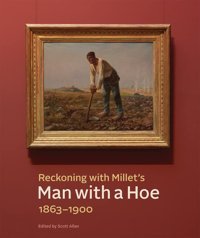 Reckoning With Millet'S Man With A Hoe, 18631900 J. Paul Getty Museum