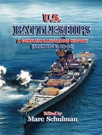 U.S. Battleshıpsa Complete Illustrated History [From Bb-1-Bb-64] Schulman, Marc