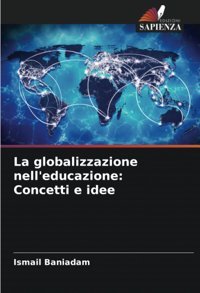 La Globalizzazione Nell'Educazioneconcetti E İdee Baniadam, Ismail Edizioni Sapienza