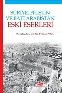 Suriye FilistIn Ve Batı Arabistan Eski Eser Nevzat Artuç Anı Yayıncılık
