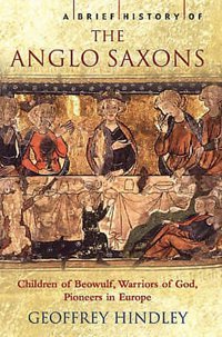 A Brief History Of The Anglo-Saxons Hindley, Geoffrey Robinson