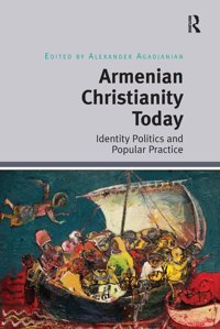 Armenian Christianity Today Agadjanian, Alexander Routledge