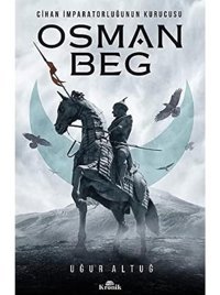Osman Begcihan İmparatorluğunun Kurucusu Uğur Altuğ Kronik Kitap