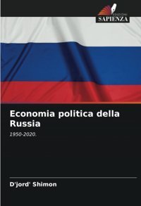 Economia Politica Della Russia1950-2020. Shimon, D'Jord' Edizioni Sapienza