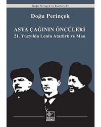 Asya Çağınının Öncüleri21. Yüzyılda LenIn Atatürk Ve Mao Doğu Perinçek Kaynak Yayınları