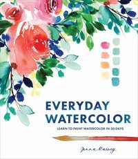 Everyday Watercolorlearn To Paint Watercolor In 30 Days Rainey, Jenna Watson-Guptill