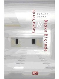 Başka Yerde Başka Biçimde Claude Gintz Dost Kitabevi