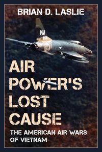 Air Power'S Lost Cause (War And Society) Laslie, Brian Rowman & Littlefield