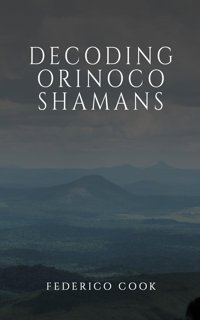 Decoding Orinoco Shamans Cook, Federico AustIn Macauley Publishers Ltd