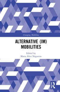 Alternative (Im)Mobilities (Changing Mobilities) Routledge
