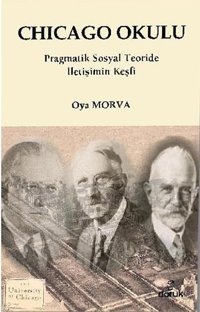 Chicago Okulupragmatik Sosyal Teoride İletişimIn Keşfi Oya Morva Doruk Yayınları