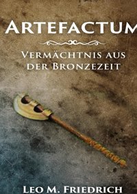 Artefactumvermchtnis Aus Der Bronzezeit Friedrich, Leo M. Tredition