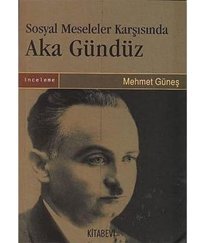 Sosyal Meseleler Karşısında Aka Gündüz Mehmet Güneş Kitabevi
