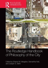 The Handbook Of Philosophy Of The City ( Handbooks In Philosophy) Routledge