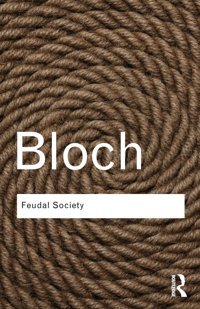 Feudal Society ( Classics)Volume 131 Bloch, Marc Routledge