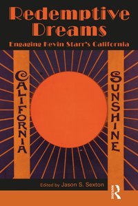 Redemptive Dreamsengaging KevIn Starr'S California Routledge