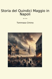 Storia Del Quindici Maggio In Napoli (Classic Books) Tommaso Cimino Lettel Books