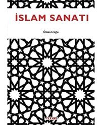 İslam Sanatı Özkan Eroğlu Tekhne Yayınları