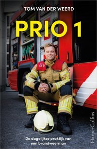 Prio 1De Dagelijkse Praktijk Van Een Brandweerman Van Der Weerd, Tom Harper Collıns