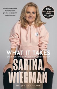 What It Takesover Voetbal, Het Leven En Leiderschap Wiegman, Sarina Harper Collıns