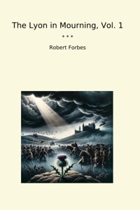 The Lyon In Mourning, Vol. 1 (Classic Books) Robert Forbes Lettel Books
