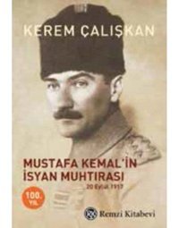 Mustafa Kemal'In İsyan Muhtırası20 Eylül 1917 Kerem Çalışkan Remzi Kitabevi