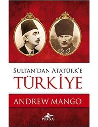 Sultandan Atatürke Türkiye Andrew Mango Pegasus Yayınları