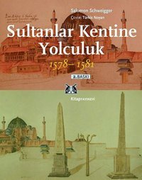 Sultanlar Kentine Yolculuk 1578-1581 Salomon Schweigger Kitap Yayınevi