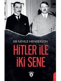 Hitler İle İki Sene Sir Nevile Henderson Dorlion Yayınları