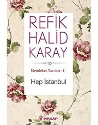 Hep İstanbulmemleket Yazıları-1 Refik Halid Karay İnkılap Kitabevi