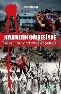 KıyametIn Gölgesindeyeni Dini Hareketler Ve Şiddet Emine Battal Okur Akademi