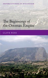 The Beginnings Of The Ottoman Empire Foss, Clive Oxford Unıversıty Press