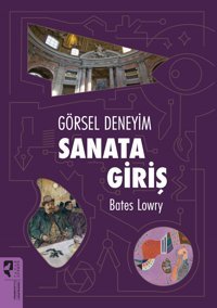 Görsel Deneyim - Sanata Giriş Bates Lowry Hayalperest Yayınevi