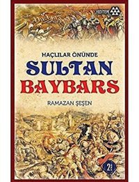 Haçlılar Önünde Sultan Baybars Ramazan Şeşen Yeditepe Yayınevi
