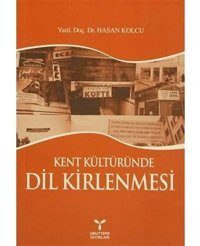 Kent Kültüründe Dil Kirlenmesi Hasan Kolcu Umuttepe Yayınları